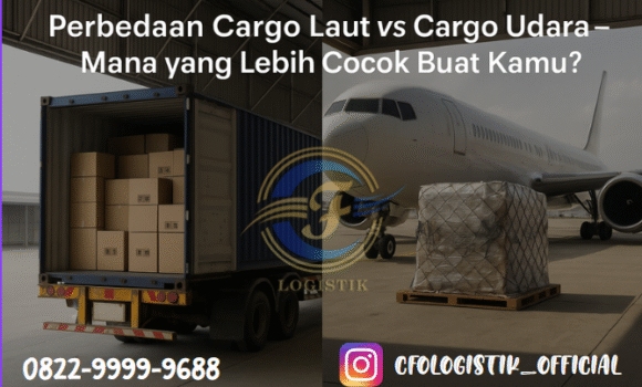Cargo Laut vs Cargo Udara – Mana yang Lebih Cocok Buat Kamu?