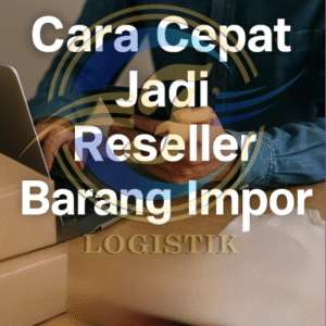 Cara Cepat Jadi Reseller Barang Impor Tanpa Stok Sendiri